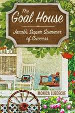 The Goal House: Jacob's Super Summer of Success Volume 1