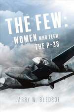 The Few: Women Who Flew the P-38 Volume 1