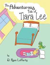 The Adventurous Tale of Tiara Lee: Volume 1