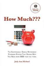 How Much: The Surprisingly Simple Retirement Planning System That Shows Why You Need Volume 2