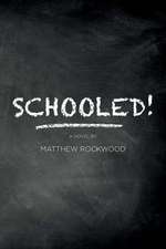 Schooled!: Based on One Lawyer's True-Life Successes, Failures, Frustrations, and Heartbreaks While Teaching in the New York City