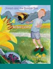 Joseph and the Bumble Bee: Or Be Bee Careful Volume 1