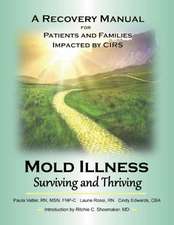 Mold Illness: Surviving and Thriving: A Recovery Manual for Patients & Families Impacted By Cirs