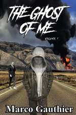 The Ghost of Me Volume 1: Volume 1