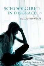 Schoolgirl in Disgrace & Collected Works: Volume 1