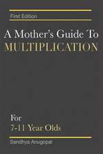 A Mother's Guide to Multiplication: For 7-11 Year Olds Volume 1