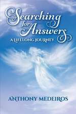 Searching for Answers: A Lifelong Journey Volume 1