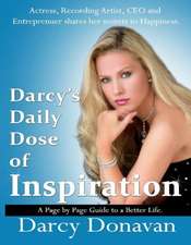 Darcy's Daily Dose of Inspiration: A Page by Page Guide to a Better Life Volume 1