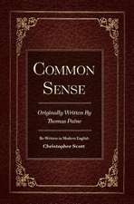 Common Sense: Originally Written by Thomas Paine Volume 1