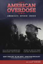 American Overdose: America's Opioid Crisis Volume 1