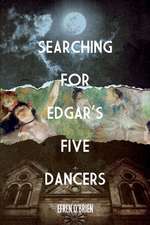 Searching for Edgar's Five Dancers: Volume 1