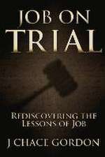 Job on Trial: Rediscovering the Lessons of Job Volume 1