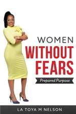 Women Without Fears: Prepared Purpose Volume 1