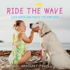 Ride the Wave Love Sofia and Haole the Surf Dog: Volume 1