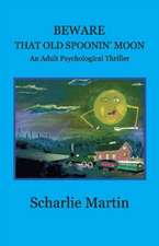 Beware That Old Spoonin' Moon: A Adult Psychological Thriller Volume 1