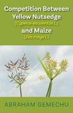 Competition Between Yellow Nutsedge(cyperus Esculentus L) & Maize (Zea Mays): Volume 1