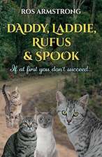 Daddy, Laddie, Rufus & Spook: If at First You Don't Succeed ...