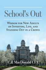 School's Out: Wisdom for New Adults on Investing, Life, and Standing Out in a Crowd