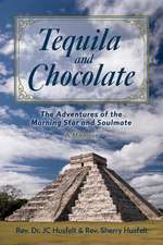 Tequila and Chocolate: The Adventures of the Morning Star and Soulmate, a Memoir Volume 1