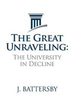 The Great Unraveling: The University in Decline