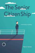 The Senior Citizen Ship: A True Story in Poetry Volume 1