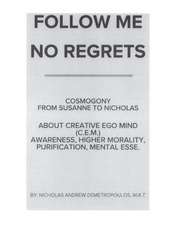 Follow Me / No Regrets: Cosmogomy Volume 1