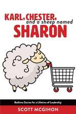 Karl, Chester, and a Sheep Named Sharon: Bedtime Stories for a Lifetime of Leadership - Volume 1