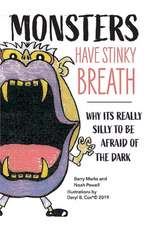 Monsters Have Stinky Breath: Why It's Silly to Be Afraid of the Dark Volume 1