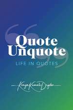 Quote Unquote: Life in Quotes