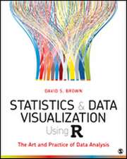 Statistics and Data Visualization Using R: The Art and Practice of Data Analysis