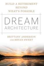 Dream Architecture: Build a Retirement Beyond What's Possible