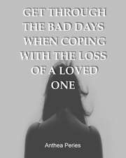 Get Through the Bad Days When Coping with the Loss of a Loved One