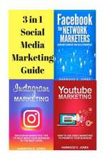 The 3 in 1 Social Media Marketing Guide