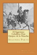 Segunda Parte del Ingenioso Caballero Don Quijote de la Mancha (Spanish) Edition