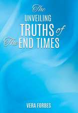 The Unveiling: Truths of the End Times