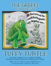 The GOSPEL according to TUFFY TURTLE: The LIFE of JESUS as told by TUFFY TURTLE The Seventy-seventh generation of "Spiriturtlelus" Family