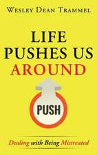 Life Pushes Us Around