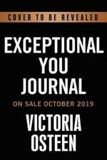 Exceptional You Journal: 7 Ways to Live Encouraged, Empowered, and Intentional