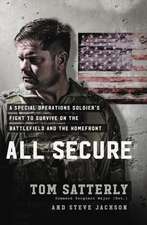 All Secure: A Delta Force Operator's Fight to Survive on the Battlefield and the Homefront