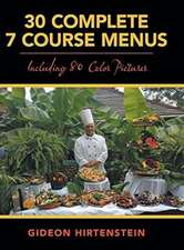 30 Complete 7 Course Menus: Including 80 Color Pictures