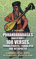 Purandaradasa'S (And Others') 108 Verses, Transliterated, Translated and Interpreted