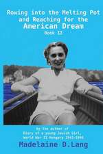 Rowing Into the Melting Pot and Reaching for the American Dream, Book II