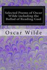 Selected Poems of Oscar Wilde Including the Ballad of Reading Gaol