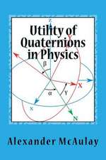 Utility of Quaternions in Physics