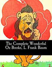 The Complete Wonderful Oz Books, L. Frank Baum