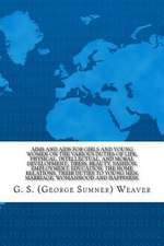 Aims and AIDS for Girls and Young Women on the Various Duties of Life, Physical, Intellectual, and Moral Development;, Dress, Beauty, Fashion, Employm