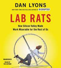 Lab Rats: How Silicon Valley Made Work Miserable for the Rest of Us