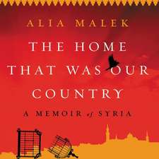 The Home That Was Our Country: A Memoir of Syria