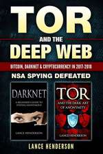 Tor and the Deep Web: Bitcoin, Darknet & Cryptocurrency (2 in 1 Book) 2017-18: Nsa Spying Defeated