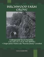 Birchwood Farm Grove: Underground Secret Societies Calling Out Jack the Ripper! ] Origin James Walton Aka Peavine Jimmy Unveiled